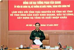 Đại tướng Phan Văn Giang làm việc với tỉnh Thái Nguyên và tỉnh Hà Tĩnh về tình hình kinh tế - xã hội